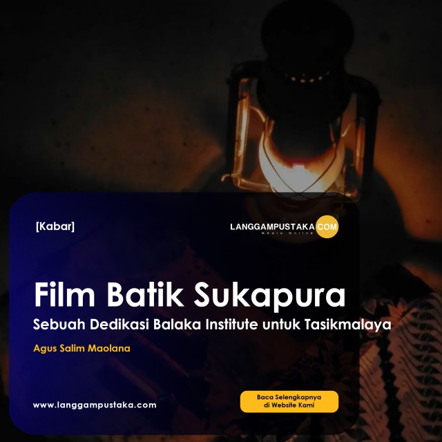 Film Batik Sukapura, Sebuah Dedikasi Balaka Institute untuk Tasikmalaya
